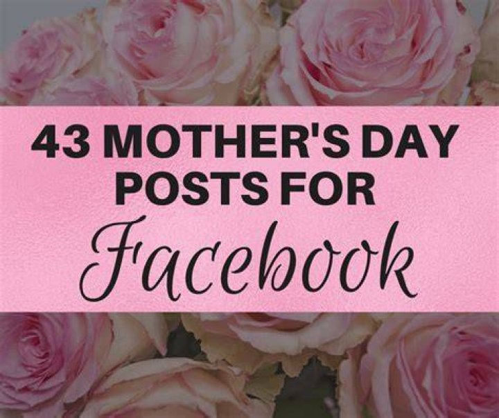 43 Outstanding Mother's Day Posts For Facebook Mothers day post