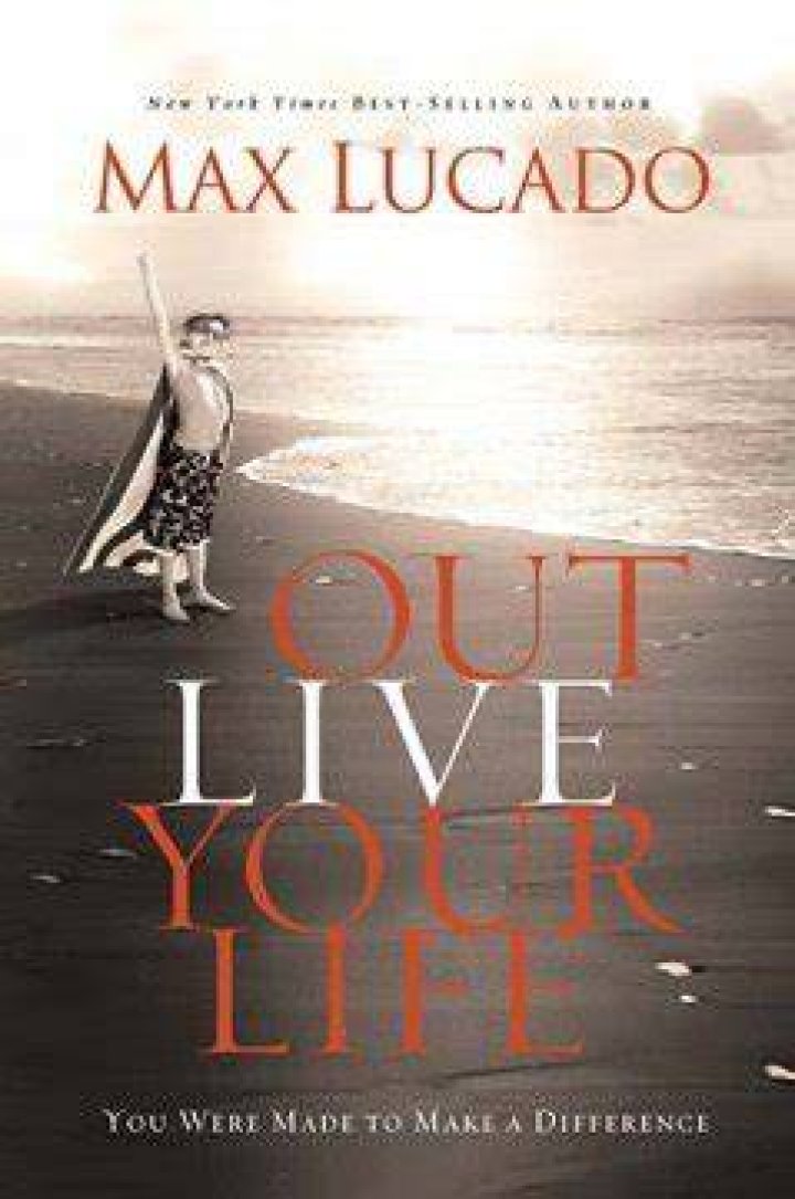 Musings By Lynn OUTLIVE YOUR LIFE by Max LucadoBOOK REVIEW