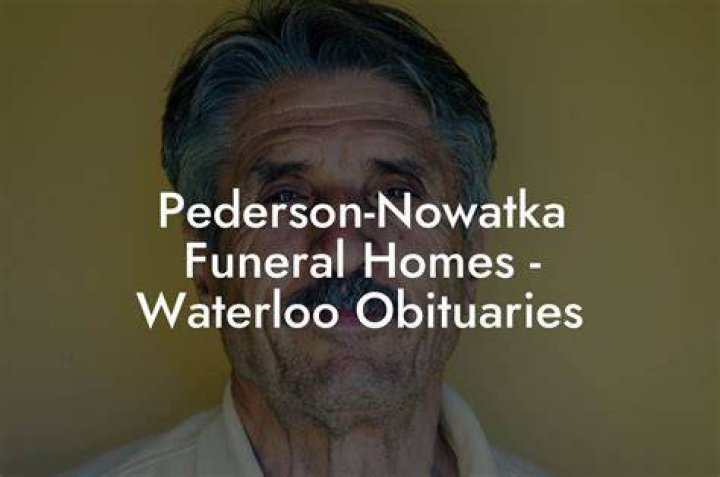 PedersonNowatka Funeral Homes Waterloo Obituaries Eulogy Assistant