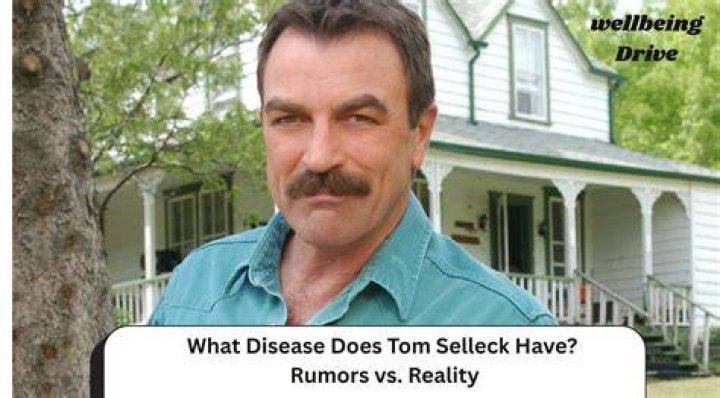 What Disease Does Tom Selleck Have? Health Update
